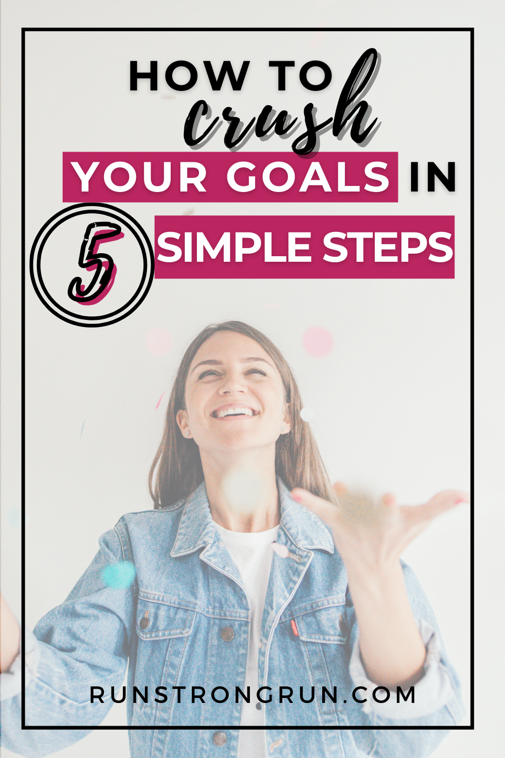 How to Crush Your Goals Now in 5 Simple Steps – Run Strong Run