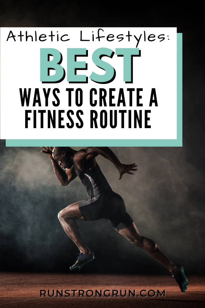 Athletic Lifestyles: Best Ways To Create a Fitness Routine